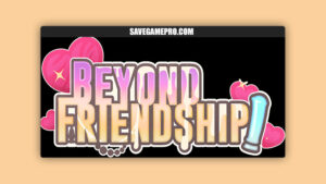 Beyond Friendship [v1.1 Alpha] Beyond Friendship